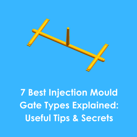 7 Best Injection Mould Gate Types Explained: Useful Tips & Secrets