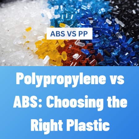 Polypropylene vs ABS: Choosing the Right Plastic