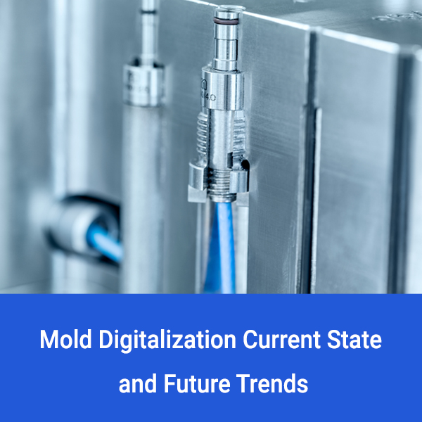 Mold Digitalization Current State and Future Trends