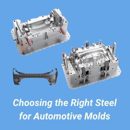 Choosing the Right Steel for Automotive Molds